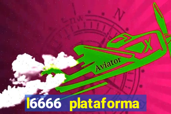 l6666 plataforma paga mesmo